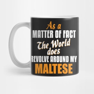 Actually the World Revolves Around My Maltese T-Shirt Mug